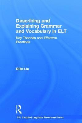 Describing and Explaining Grammar and Vocabulary in ELT (inbunden)