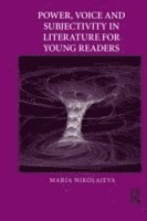 Power, Voice and Subjectivity in Literature for Young Readers (häftad)