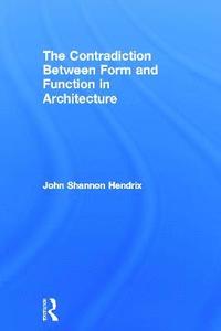The Contradiction Between Form and Function in Architecture (inbunden)