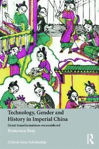 Technology, Gender and History in Imperial China (häftad)