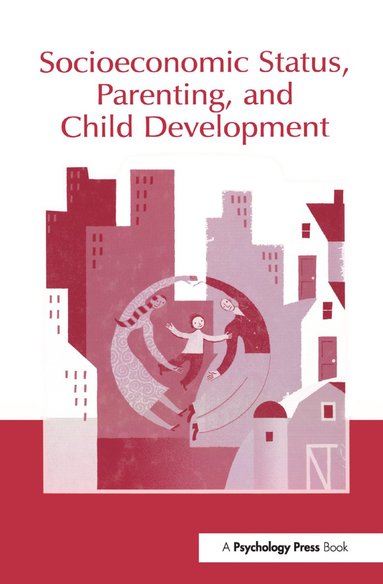 Socioeconomic Status, Parenting, and Child Development (inbunden)