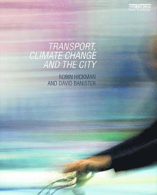 Transport, Climate Change and the City (inbunden)