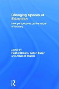 Changing Spaces of Education (inbunden)