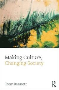 Making Culture, Changing Society (inbunden)