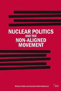 Nuclear Politics and the Non-Aligned Movement (hftad)