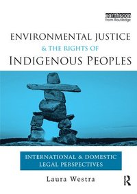 Environmental Justice and the Rights of Indigenous Peoples (häftad)