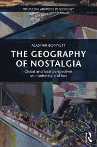 The Geography of Nostalgia (inbunden)
