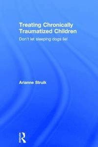 Treating Chronically Traumatized Children (inbunden)