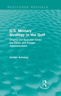 U.S. Military Strategy in the Gulf (Routledge Revivals) (inbunden)
