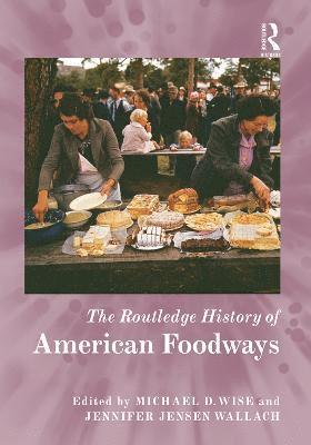 The Routledge History of American Foodways (inbunden)