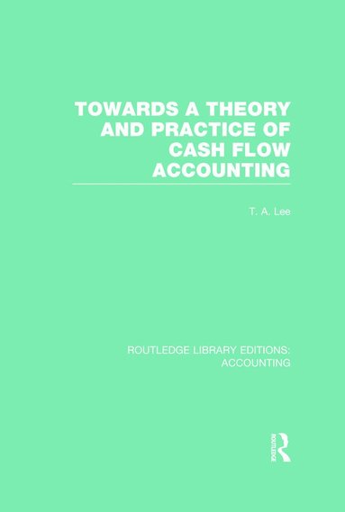 Towards a Theory and Practice of Cash Flow Accounting (RLE Accounting) (häftad)
