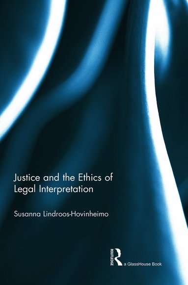 Justice and the Ethics of Legal Interpretation (h�ftad)