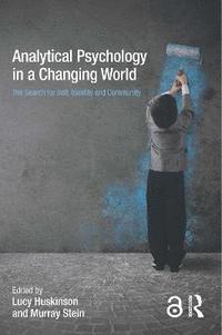 Analytical Psychology in a Changing World: The search for self, identity and community (hftad)