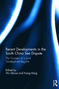 Recent Developments in the South China Sea Dispute (inbunden)