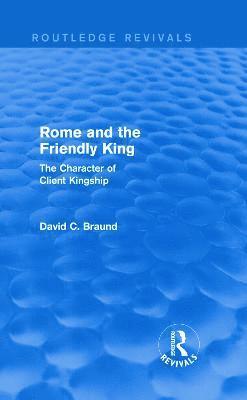 Rome and the Firendly King (Routledge Revivals) (inbunden)