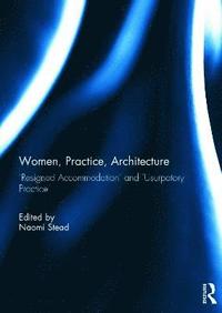 Women, Practice, Architecture (inbunden)
