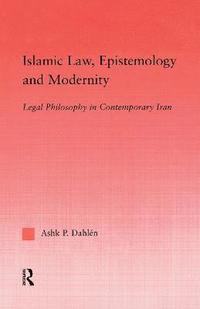 Islamic Law, Epistemology and Modernity (häftad)