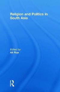 Religion and Politics in South Asia (inbunden)
