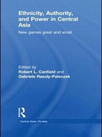 Ethnicity, Authority, and Power in Central Asia (inbunden)