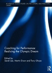 Coaching for Performance: Realising the Olympic Dream (inbunden)