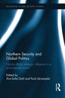 Northern Security and Global Politics (inbunden)