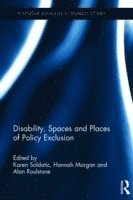 Disability, Spaces and Places of Policy Exclusion (inbunden)