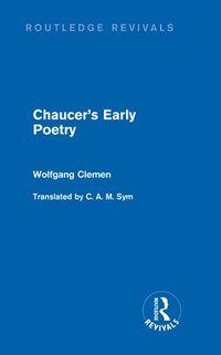 Chaucer's Early Poetry (Routledge Revivals) (inbunden)