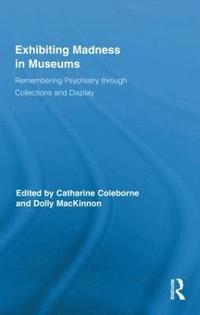 Exhibiting Madness in Museums (inbunden)