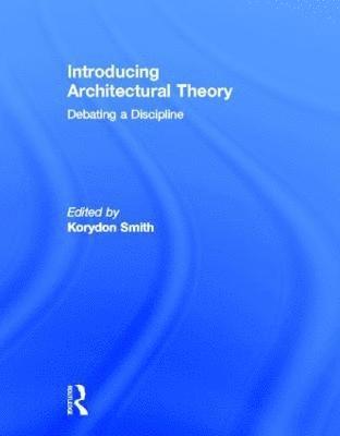 Introducing Architectural Theory (inbunden)