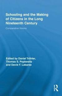 Schooling and the Making of Citizens in the Long Nineteenth Century (inbunden)