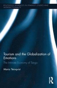 Tourism and the Globalization of Emotions (inbunden)