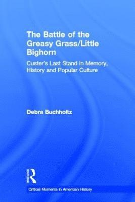 The Battle of the Greasy Grass/Little Bighorn (inbunden)