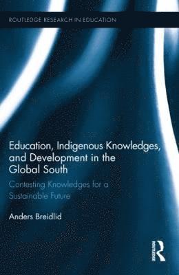 Education, Indigenous Knowledges, and Development in the Global South (inbunden)