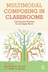 Multimodal Composing in Classrooms