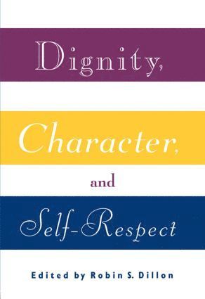 Dignity, Character and Self-Respect (inbunden)