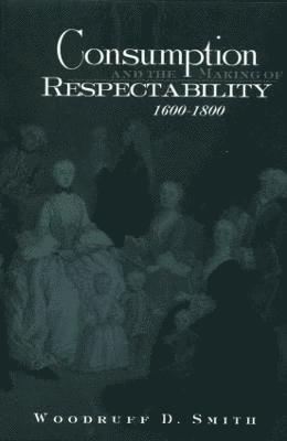 Consumption and the Making of Respectability, 1600-1800 (hftad)