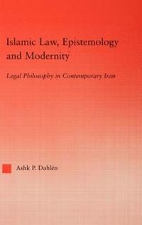 Islamic Law, Epistemology and Modernity (inbunden)