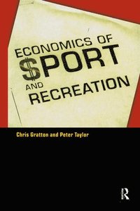 The Economics of Sport and Recreation (häftad)
