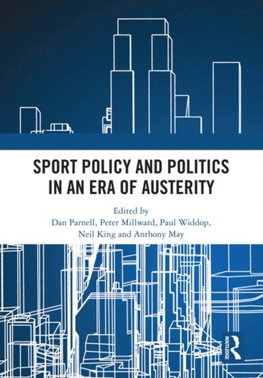 Sport Policy and Politics in an Era of Austerity (e-bok)