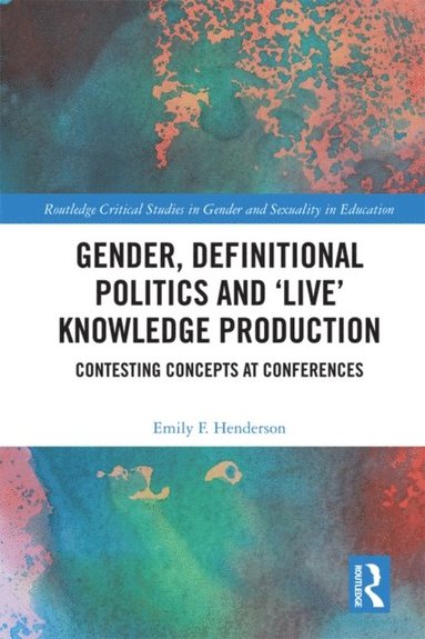 Gender, Definitional Politics and 'Live' Knowledge Production (inbunden)