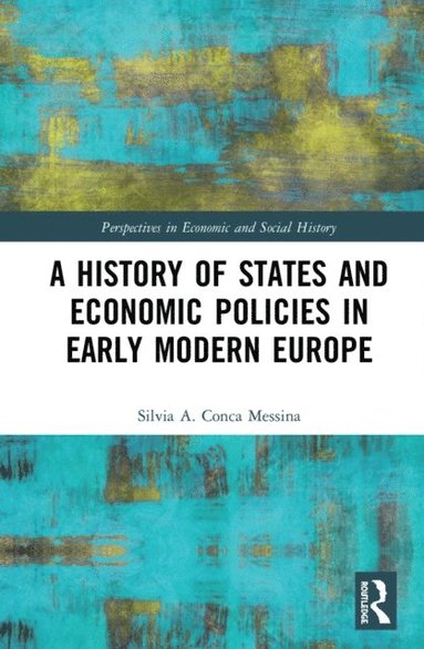 A History of States and Economic Policies in Early Modern Europe (e-bok)