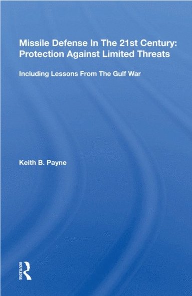Missile Defense In The 21st Century: Protection Against Limited Threats (h�ftad)