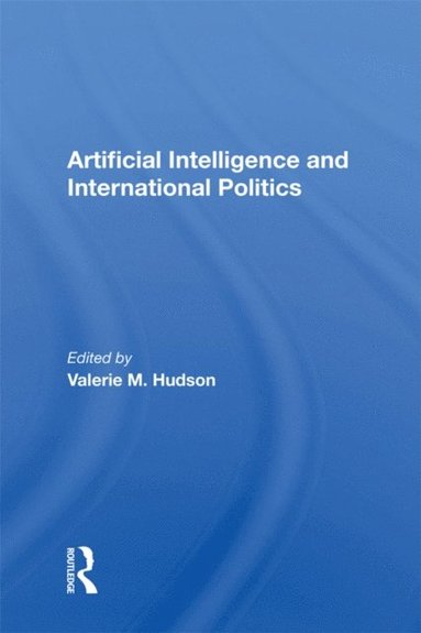 Artificial Intelligence And International Politics (e-bok)