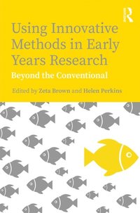 Using Innovative Methods in Early Years Research (e-bok)