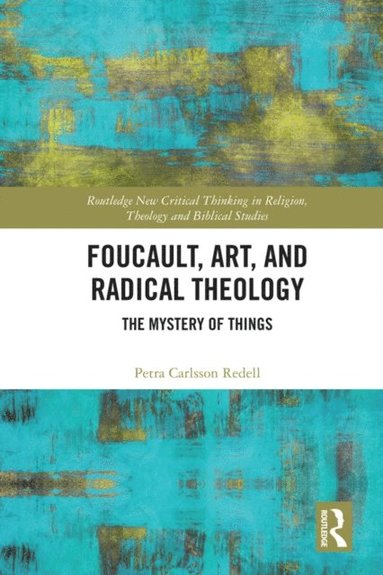 Foucault, Art, and Radical Theology (häftad)