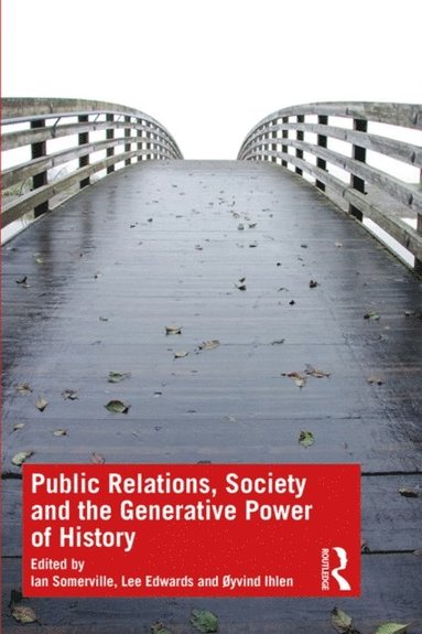 Public Relations, Society and the Generative Power of History (inbunden)