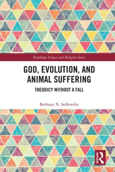 God, Evolution, and Animal Suffering (inbunden)