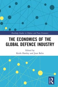 Economics of the Global Defence Industry (e-bok)