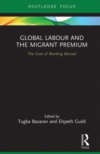 Global Labour and the Migrant Premium (e-bok)