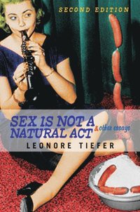 Sex Is Not A Natural Act & Other Essays (e-bok)